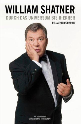 William Shatner: Durch das Universum bis hierher: Die Autobiographie