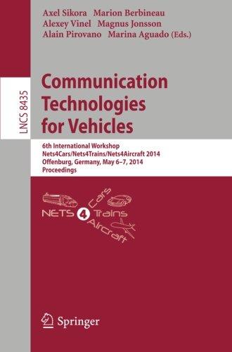 Communication Technologies for Vehicles: 6th International Workshop, Nets4Cars/Nets4Trains/Nets4Aircraft 2014, Offenburg, Germany, May 6-7, 2014, . . ... (Lecture Notes in Computer Science)