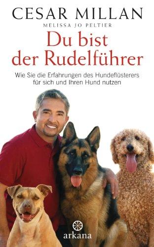 Du bist der Rudelführer: Wie Sie die Erfahrungen des Hundeflüsterers für sich und Ihren Hund nutzen