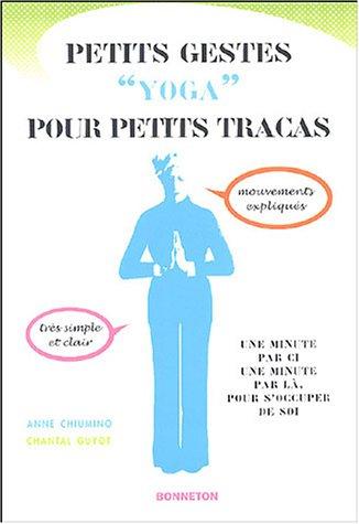 Petits gestes yoga pour petits tracas : une minute par ci, une minute par là, pour s'occuper de soi