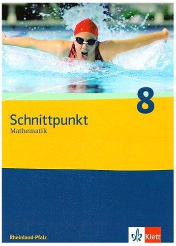 Schnittpunkt Mathematik - Ausgabe für Rheinland-Pfalz. Neubearbeitung: Schnittpunkt Mathematik - Neubearbeitung. Schülerband 8. Schuljahr. Ausgabe Rheinland-Pfalz