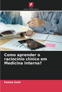 Como aprender o raciocínio clínico em Medicina Interna?