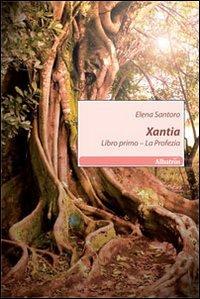 Xantia. Libro primo. La profezia