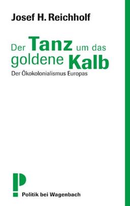 Der Tanz um das goldene Kalb - Der Ökokolonialismus Europas