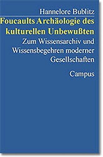 Foucaults Archäologie des kulturellen Unbewußten: Zum Wissensarchiv und Wissensbegehren moderner Gesellschaften