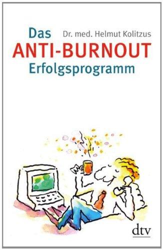 Das Anti-Burnout-Erfolgsprogramm: Gesundheit, Glück und Glaube