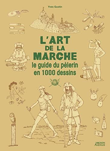 L'art de la marche : le guide du pèlerin en 1.000 dessins