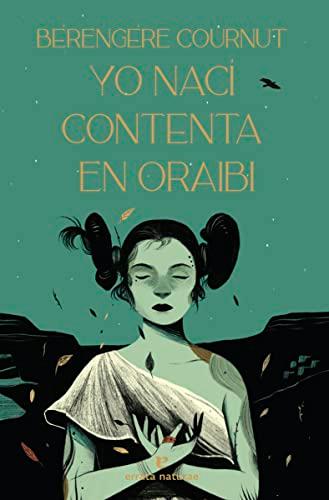 Yo nací contenta en Oraibi (Narrativa salvaje)