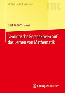 Semiotische Perspektiven auf das Lernen von Mathematik (Springer-Lehrbuch Masterclass)