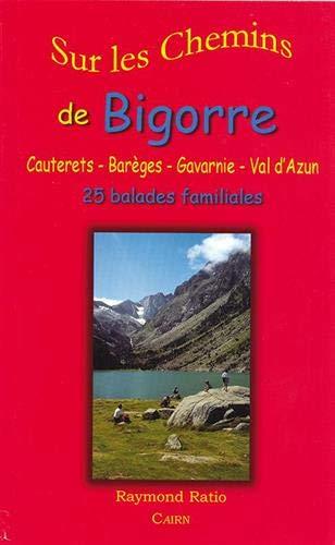 Sur les chemins de Bigorre : Cauterets, Barèges, Gavarnie, Val d'Azun : 25 balades familiales