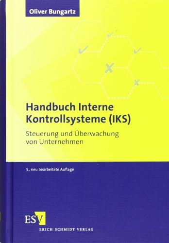 Handbuch Interne Kontrollsysteme (IKS): Steuerung und Überwachung von Unternehmen