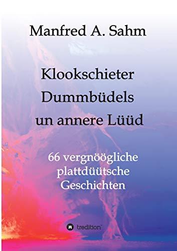 Klookschieter, Dummbüdels un annere  Lüüd: 66 vergnöögliche plattdüütsche Geschichten