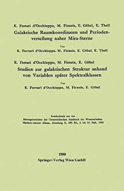 Galaktische Raumkoordinaten und Periodenverteilung naher Mira-Sterne. Studien zur galaktischen Struktur anhand von Variablen später Spektralklassen ... Österreichischen Akademie der Wissenschaften)