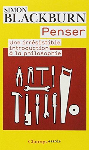 Penser : une irrésistible introduction à la philosophie