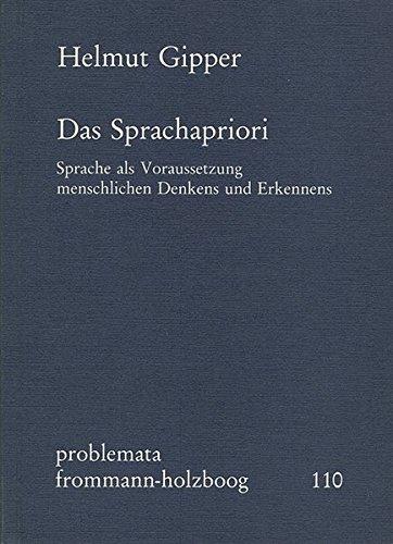 Das Sprachapriori. Sprache als Voraussetzung menschlichen Denkens und Erkennens (problemata, Band 110)