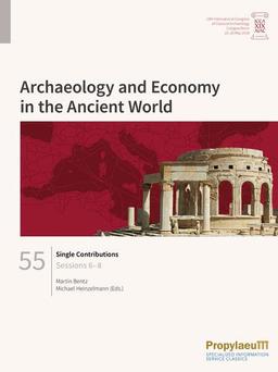 Single Contributions: Sessions 6–8 (Archaeology and Economy in the Ancient World: Proceedings of the 19th International Congress of Classical Archaeology, Cologne/Bonn, 22-26 May 2018)