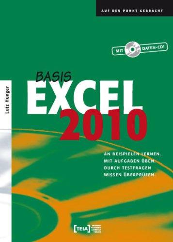 Excel 2010 Basis: An Beispielen lernen. Mit Aufgaben üben. Durch Testfragen Wissen überprüfen.