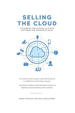 Selling the Cloud: A Playbook for Success in Cloud Software and Enterprise Sales