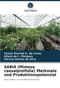 SABIÁ (Mimosa caesalpinifolia) Merkmale und Produktionspotenzial: Vom Anbau zur rentablen Produktion