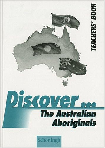 Discover...Topics for Advanced Learners / The Australian Aboriginals: Teacher's Book