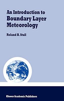 An Introduction to Boundary Layer Meteorology (Atmospheric and Oceanographic Sciences Library, 13, Band 13)