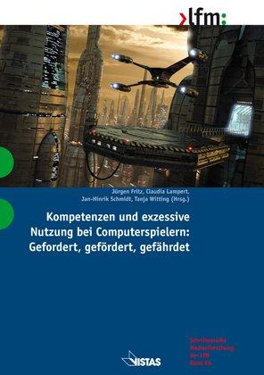 Kompetenzen und exzessive Nutzung bei Computerspielern: Gefordert, gefördert, gefährdet