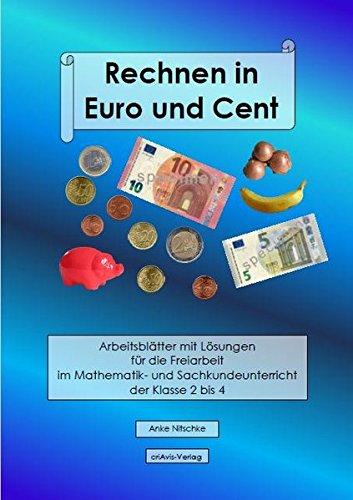 Rechnen in Euro und Cent: Arbeitsblätter mit Lösungen für die Freiarbeit im Mathematik- und Sachkundeunterricht der Klasse 2 bis 4