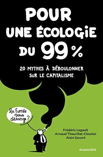 Pour une écologie du 99% - 20 mythes à déboulonner sur le ca: 20 mythes à déboulonner sur le capitalisme