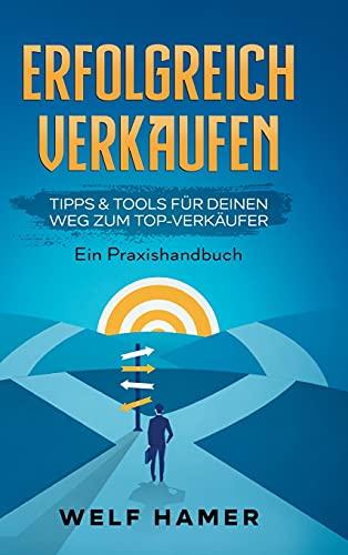 ERFOLGREICH VERKAUFEN PRAXISHANDBUCH