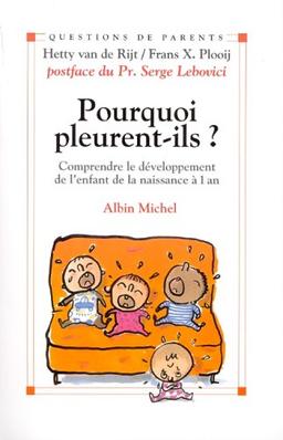 Pourquoi pleurent-ils ? : comprendre le développement de l'enfant, de la naissance à un an