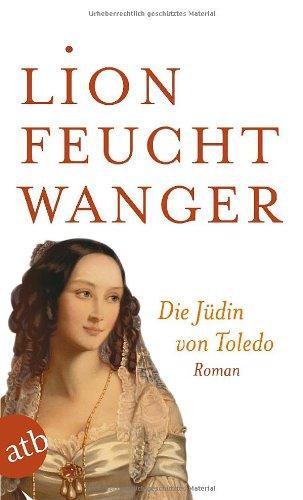 Die Jüdin von Toledo: Roman (Feuchtwanger GW in Einzelbänden)