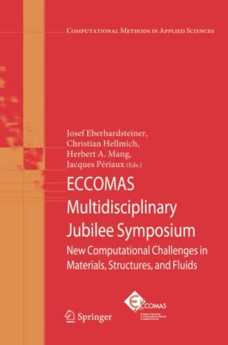 ECCOMAS Multidisciplinary Jubilee Symposium: New Computational Challenges in Materials, Structures, and Fluids (Computational Methods in Applied Sciences, Band 14)