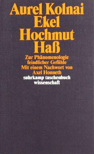 Ekel Hochmut Haß: Zur Phänomenologie feindlicher Gefühle (suhrkamp taschenbuch wissenschaft)