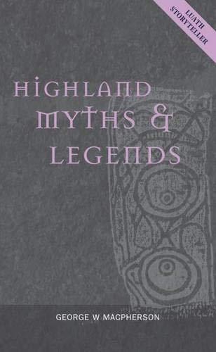 Highland Myths and Legends (Luath Storyteller)