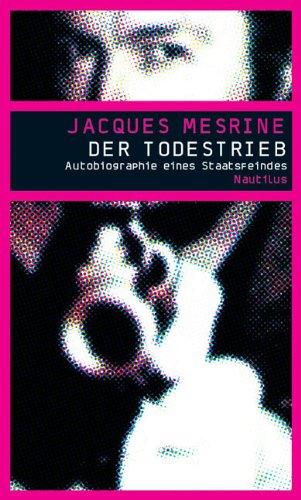 Der Todestrieb: Autobiographie eines Staatsfeindes