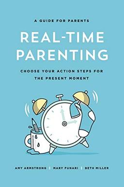 Real-Time Parenting: Choose Your Action Steps for the Present Moment