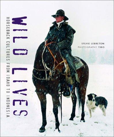 Wild Lives: Horseback Cultures from Idaho to Indonesia