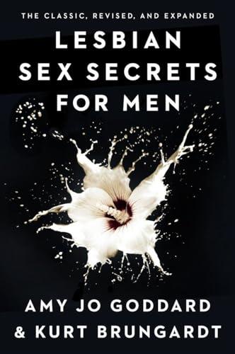 Lesbian Sex Secrets for Men, Revised and Expanded: What Every Man Wants to Know About Making Love to a Woman and Never Asks