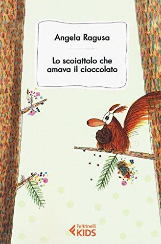 Lo scoiattolo cha amava il cioccolato (Feltrinelli kids)