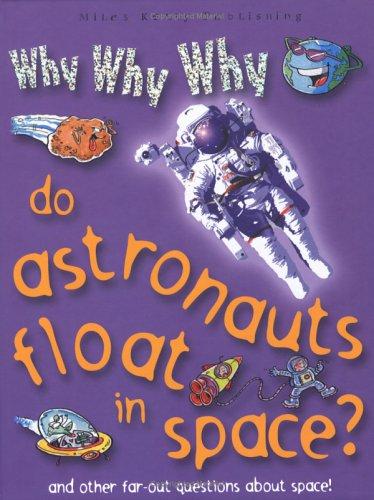 Why Why Why do Astronauts Float in Space? (Why Why Why? Q and A Encyclopedia S.)