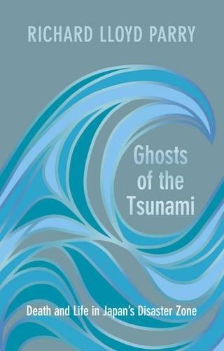 Ghosts of the Tsunami: Death and Life in Japan's Disaster Zone