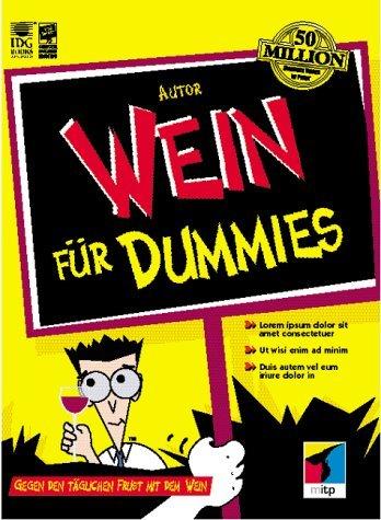 Wein für Dummies. Für den täglichen Weingenuß. Mehr Spaß beim Weingenuß