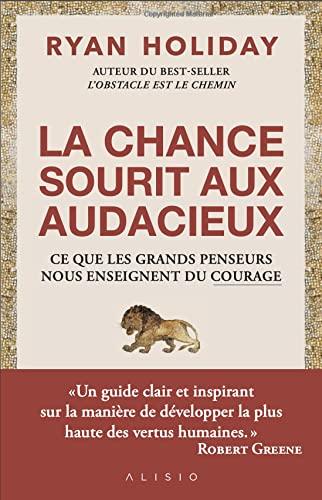 Le choix du courage : 60 enseignements pour cultiver cette vertu qui est en vous