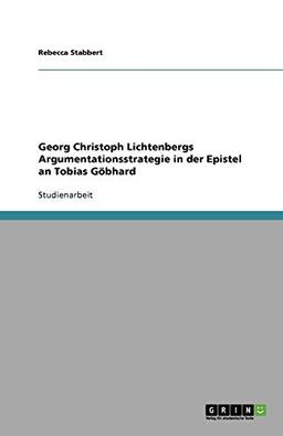 Georg Christoph Lichtenbergs Argumentationsstrategie in der Epistel an Tobias Göbhard