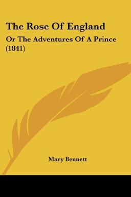 The Rose Of England: Or The Adventures Of A Prince (1841)