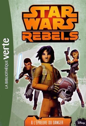 Star Wars rebels. Vol. 5. A l'épreuve du danger