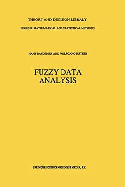 Fuzzy Data Analysis (Theory and Decision Library B) (Theory and Decision Library B, 20, Band 20)