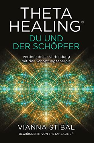 Thetahealing® Du und der Schöpfer: Vertiefe deine Verbindung mit der Schöpfungsenergie