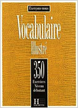 Vocabulaire illustré : 350 exercices, niveau débutant