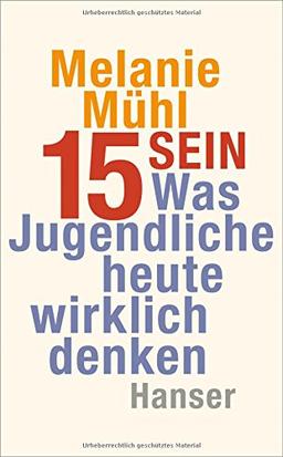 Fünfzehn sein: Was Jugendliche heute wirklich denken